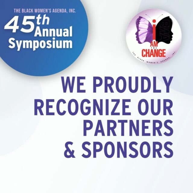 A very special thank you to the sponsors of The Black Women’s Agenda 45th Annual Symposium and our BWA partners.

#bwaiamthechange #bwainc