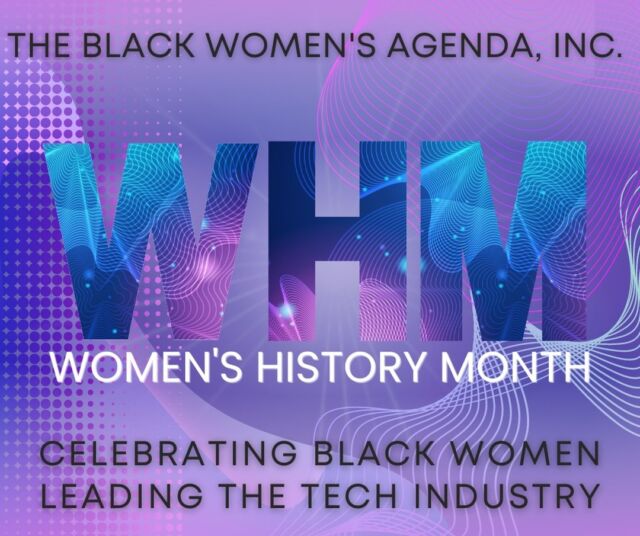 This Women’s History Month, The Black Women’s Agenda, Inc. proudly recognizes black women making their mark in history and the technology industry. 
#womensmonth #iamthechange #bwainc
